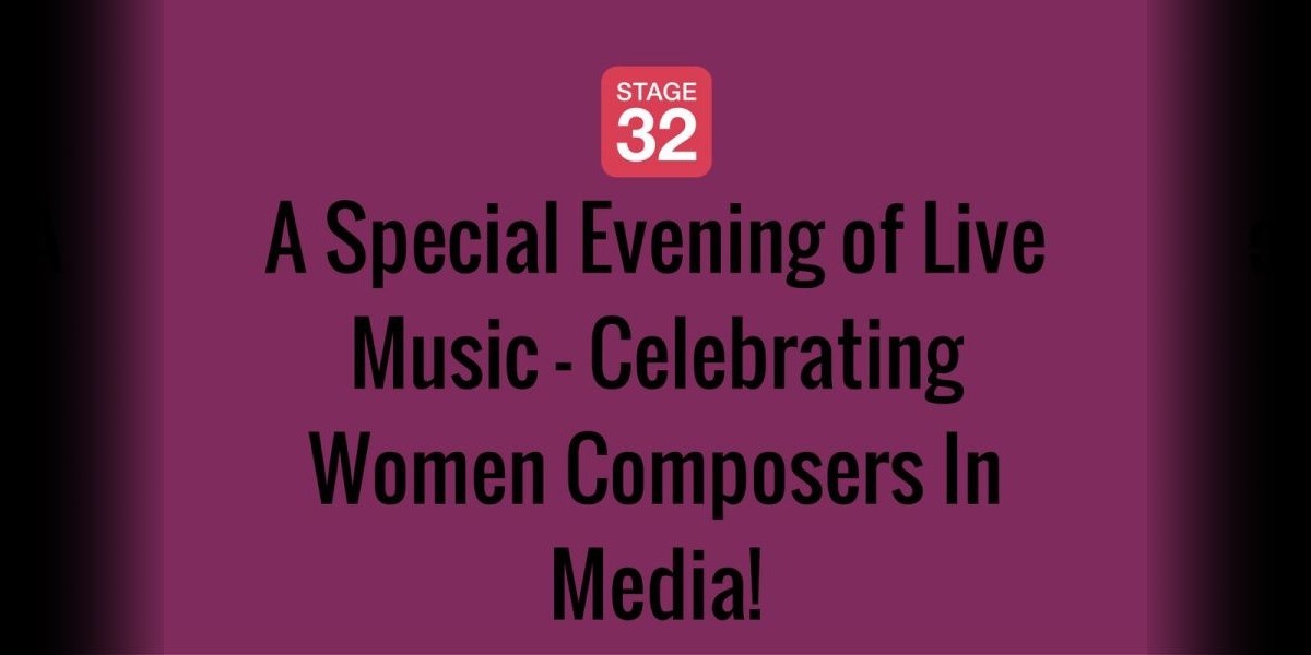 A Special Evening of Live Music - Celebrating Women Composers In Media!