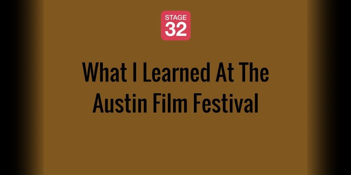 What I Learned At The Austin Film Festival