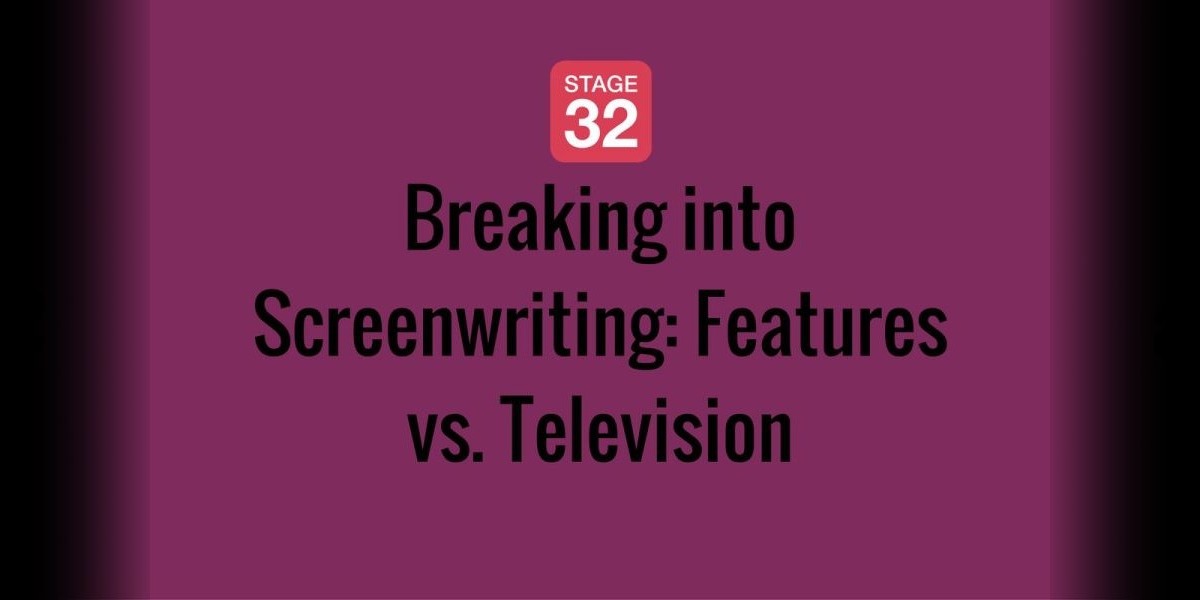 Breaking into Screenwriting: Features vs. Television