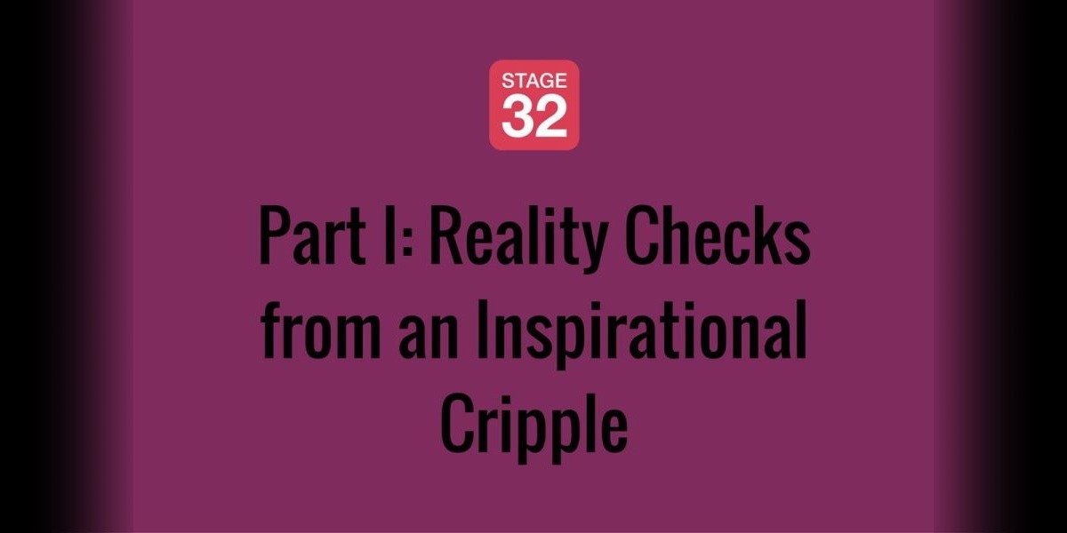 Part I: Reality Checks from an Inspirational Cripple 