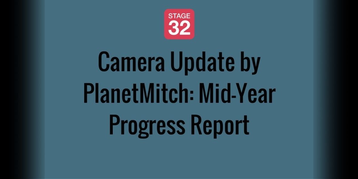 Camera Update by PlanetMitch: Mid-Year Progress Report