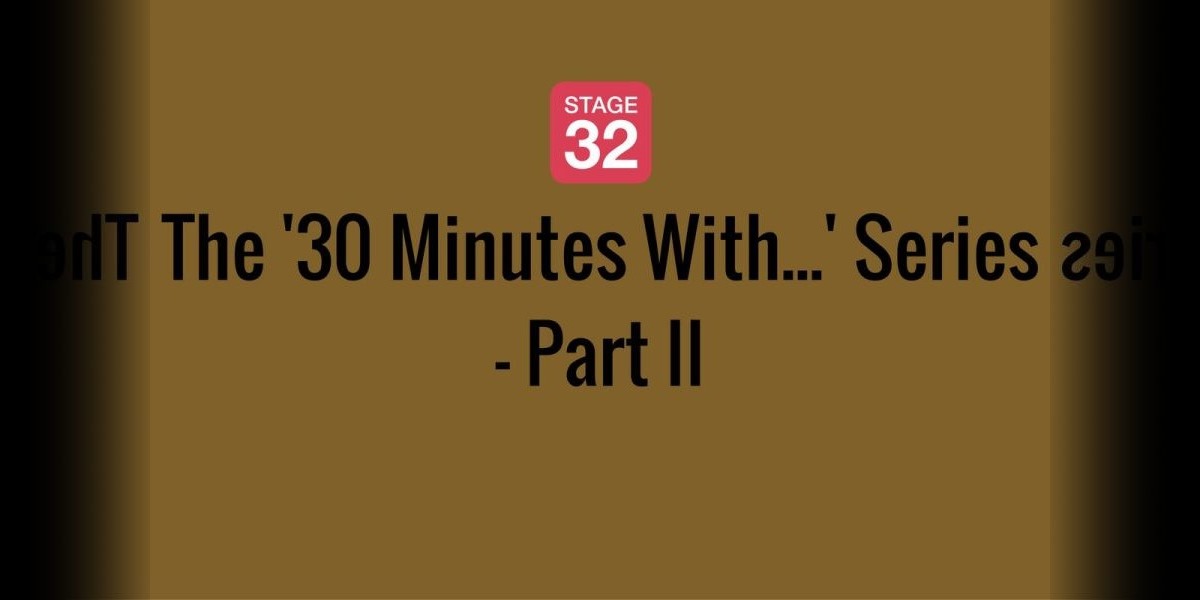 The '30 Minutes With...' Series - Part II