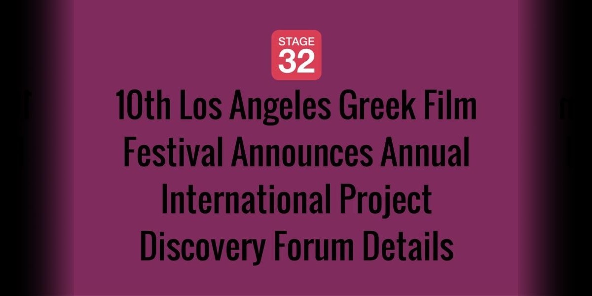 10th Los Angeles Greek Film Festival Announces Annual International Project Discovery Forum Details