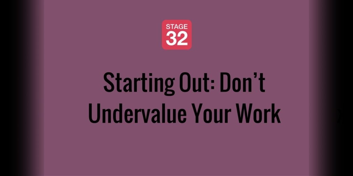 Starting Out: Don’t Undervalue Your Work