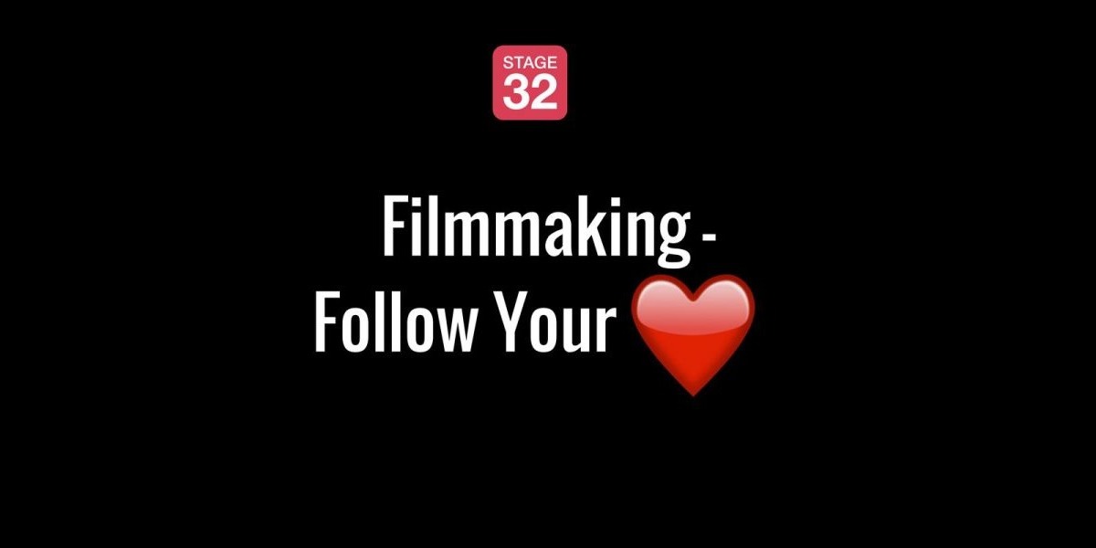 Filmmaking - Follow Your Heart