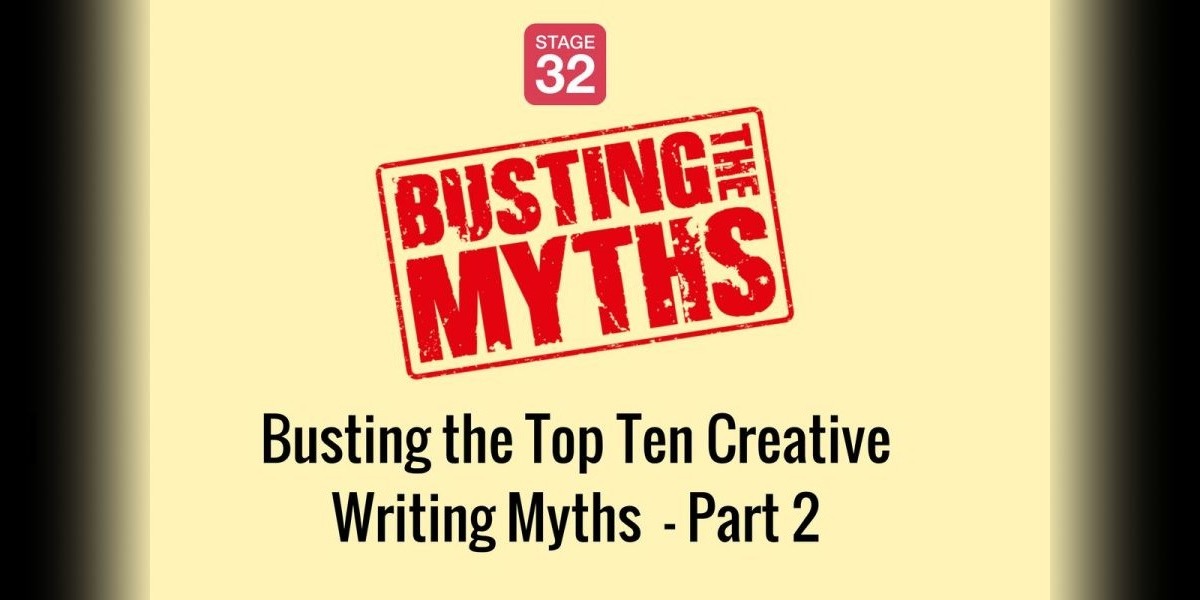 Bust the Top Ten Creative Writing Myths to Become a Better Writer: Part 2