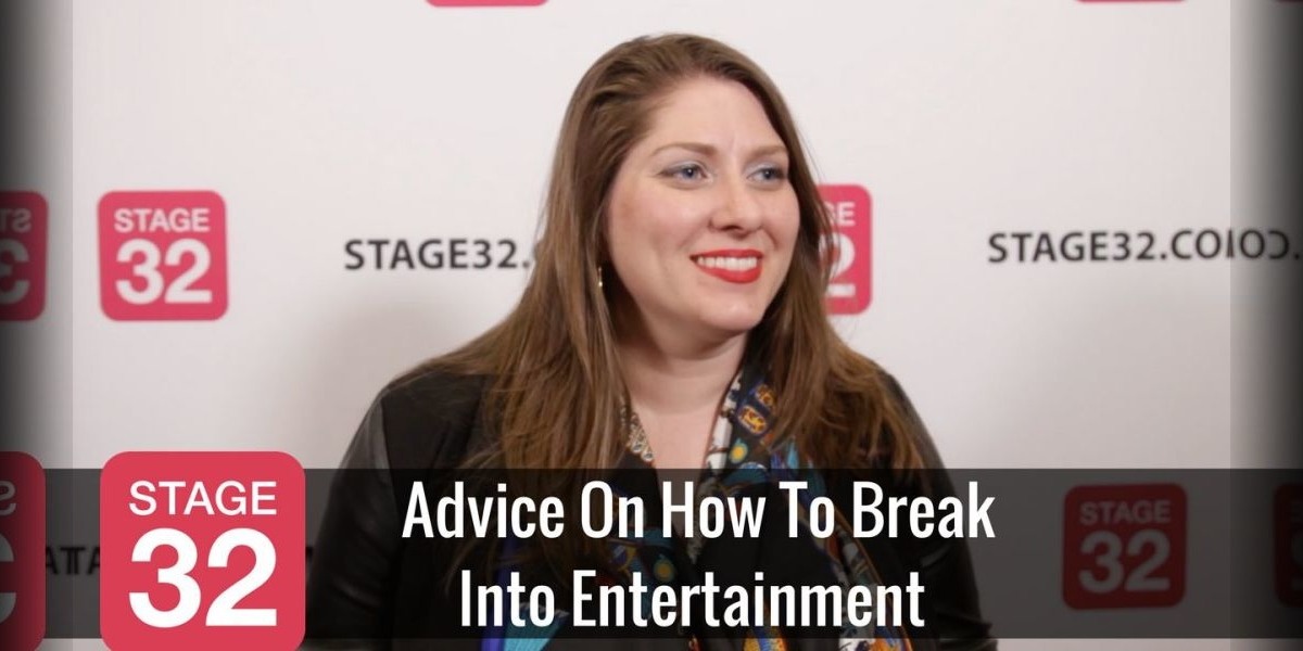 Advice On How To Break Into Entertainment