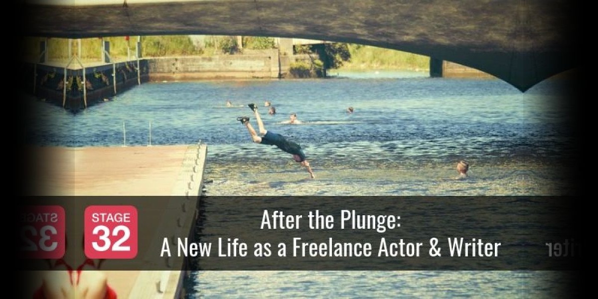 After the Plunge: A New Life as a Freelance Actor & Writer