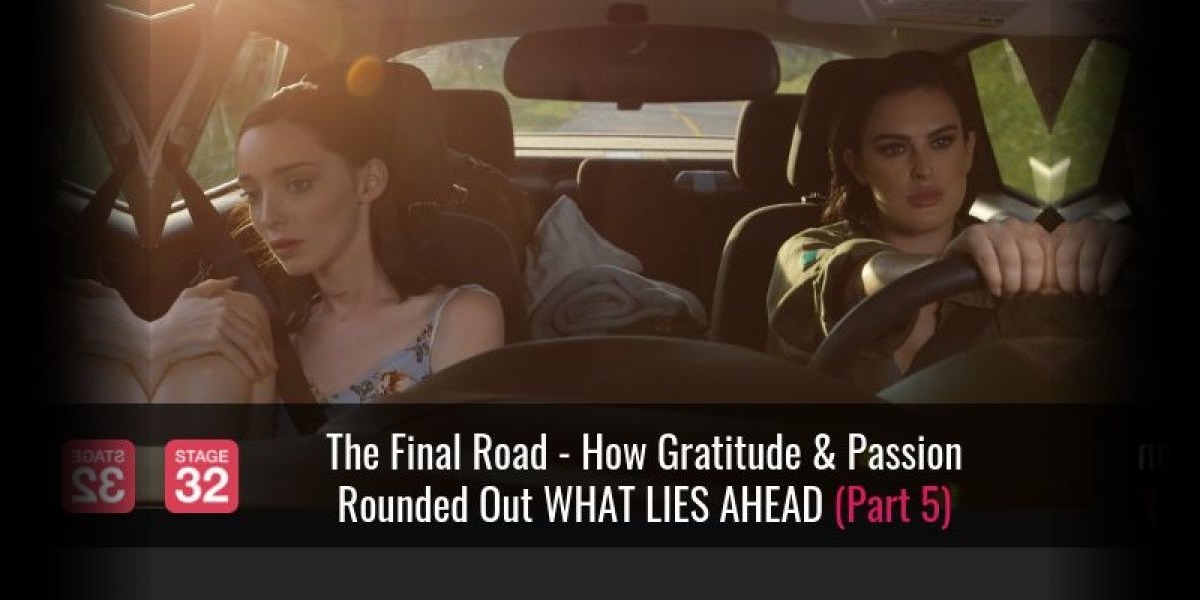 The Final Road - How Gratitude & Passion Rounded Out WHAT LIES AHEAD (Part 5)