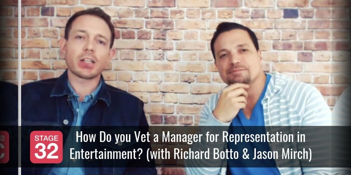 How Do you Vet a Manager for Representation in Entertainment? (with Richard Botto & Jason Mirch)