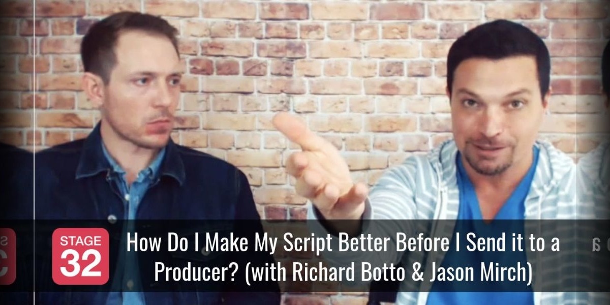 How Do I Make My Script Better Before I Send it to a Producer? (with Richard Botto & Jason Mirch)