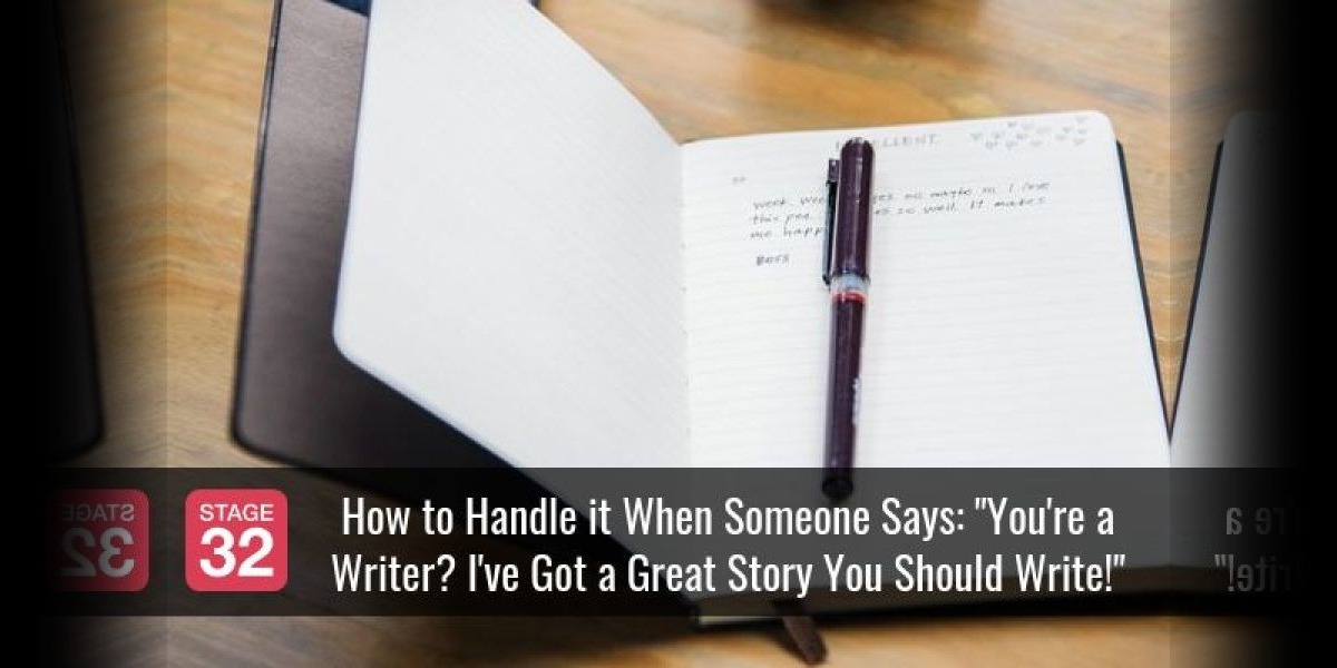 How to Handle it When Someone Says: "You're a Writer? I've Got a Great Story You Should Write!"