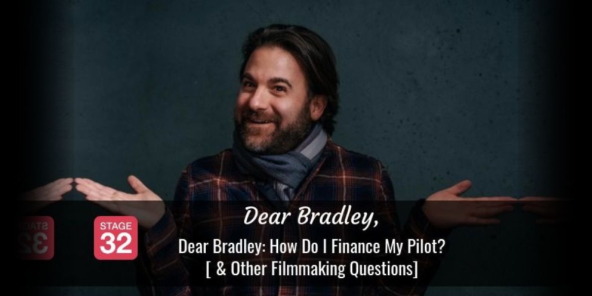 Dear Bradley: How Do I Finance My Pilot? [ & Other Filmmaking Questions]