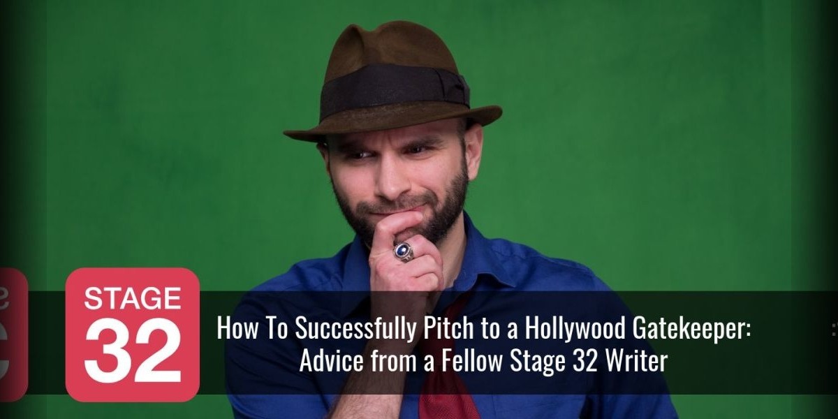 How To Successfully Pitch to a Hollywood Gatekeeper: Advice from a Fellow Stage 32 Writer