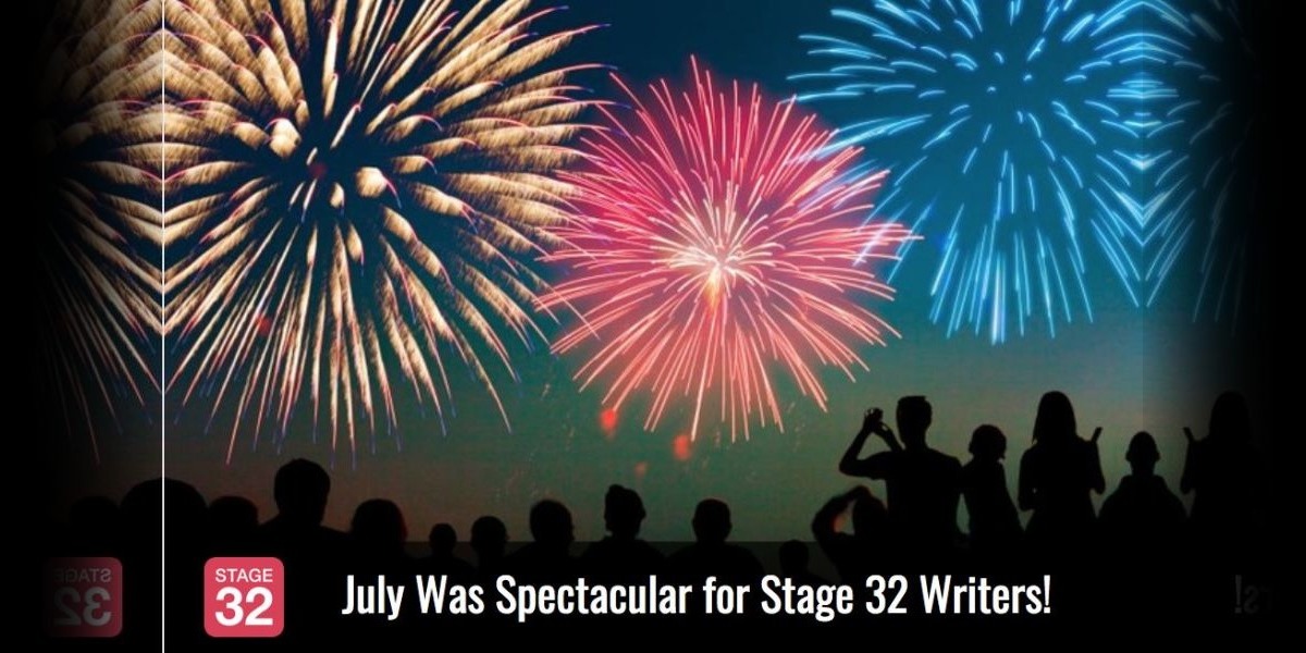 July Was Spectacular for Stage 32 Writers! 