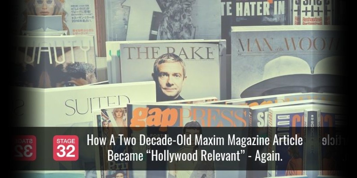 How A Two Decade-Old Maxim Magazine Article Became “Hollywood Relevant” - Again.