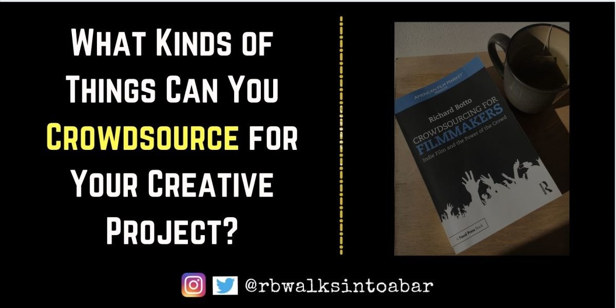 What Kinds of Things Can You Crowdsource for Your Creative Project?