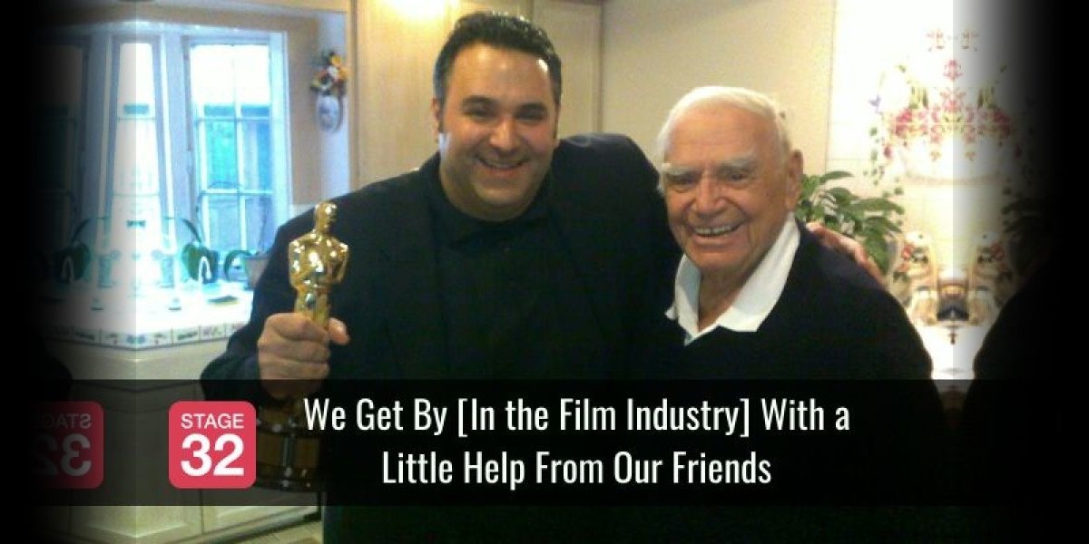 We Get By [In the Film Industry] With a Little Help From Our Friends