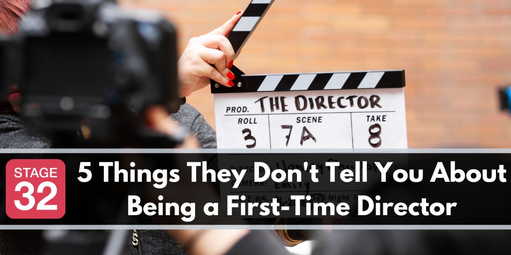 5 Things They Don’t Tell You About Being a First-Time Director