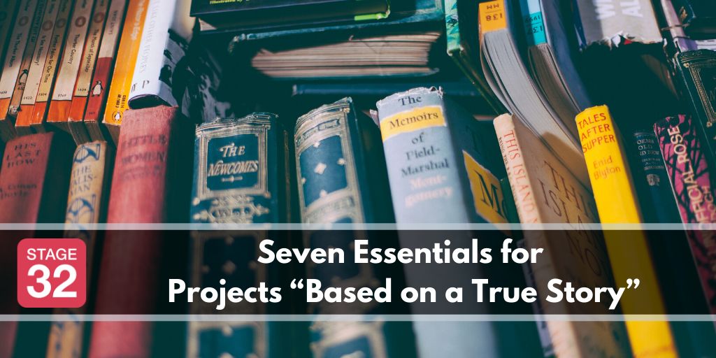 Seven Essentials for Projects “Based on a True Story”