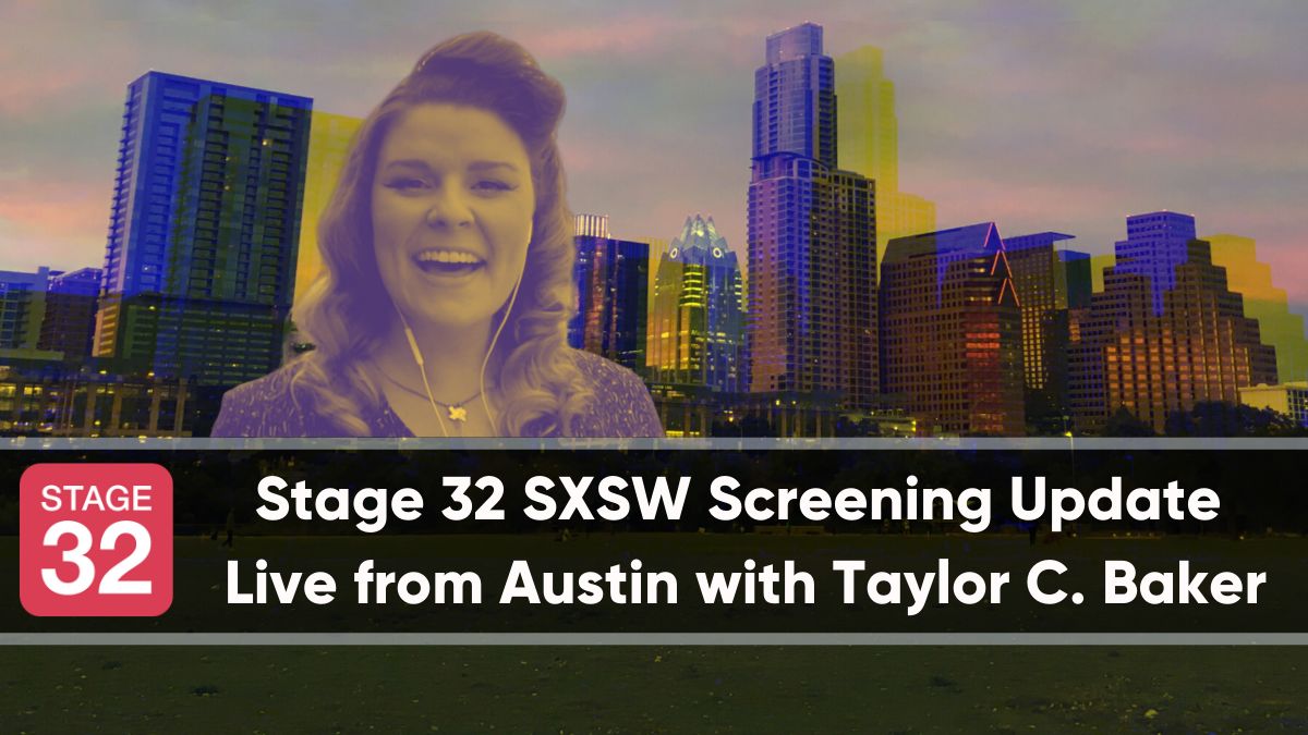 Stage 32 SXSW Screening Update - Live from Austin with Taylor C. Baker