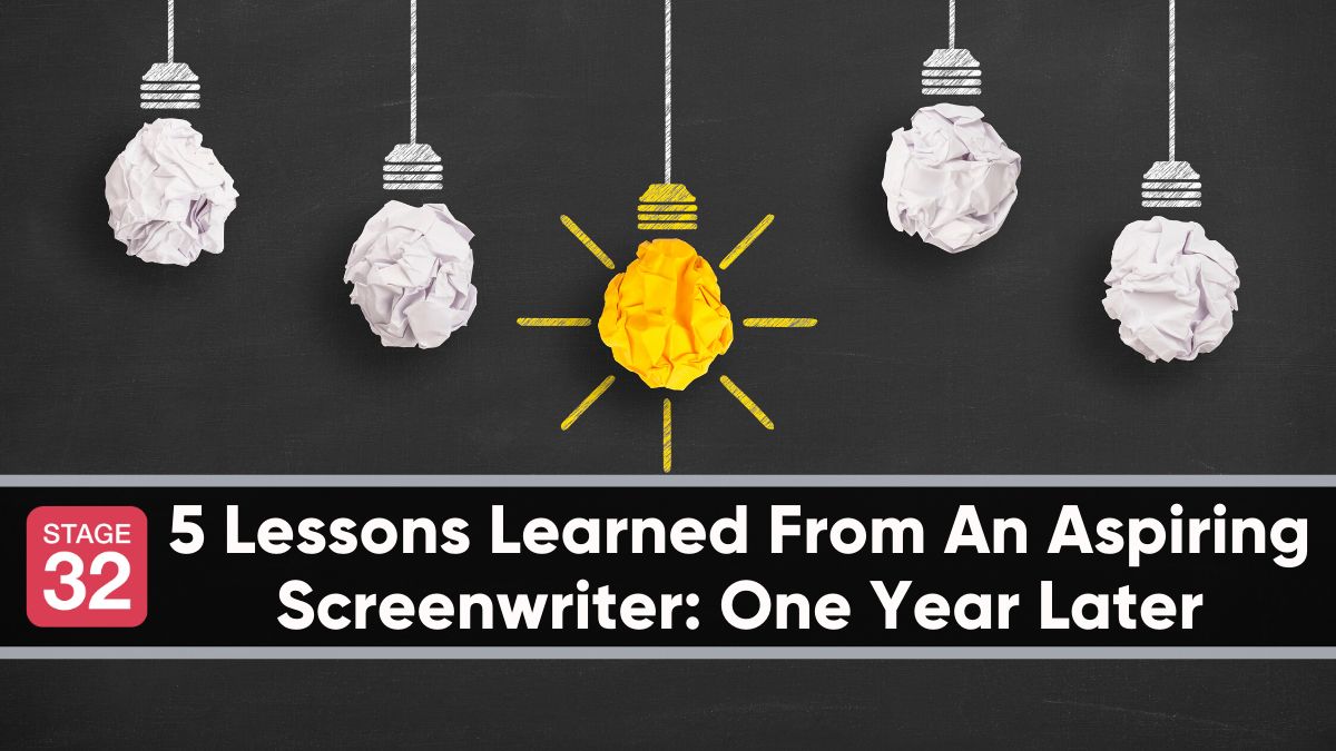 5 Lessons Learned From An Aspiring Screenwriter: One Year Later