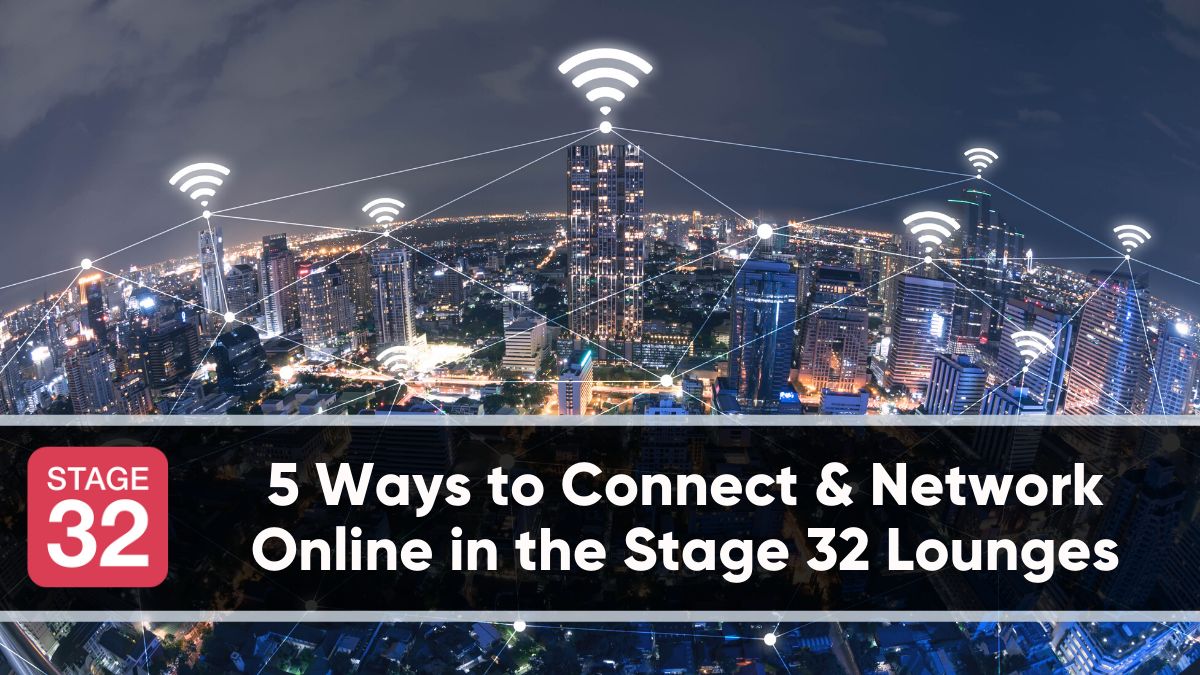 5 Ways to Connect & Network Online in the Stage 32 Lounges