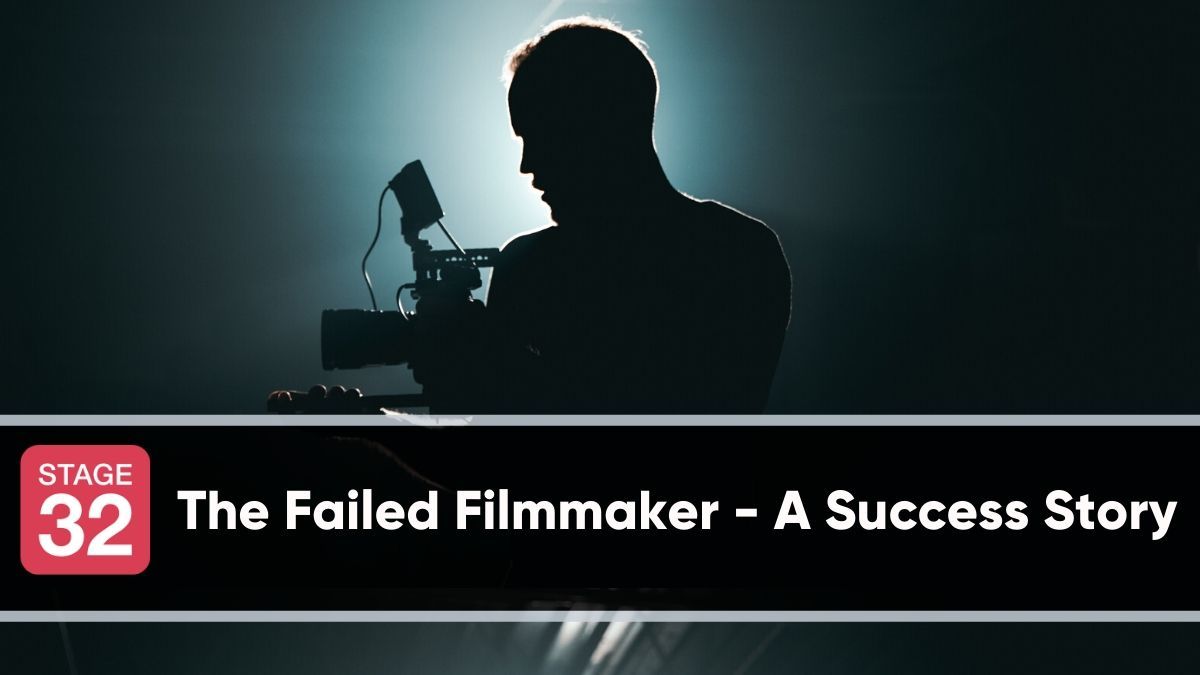 The Failed Filmmaker - A Success Story