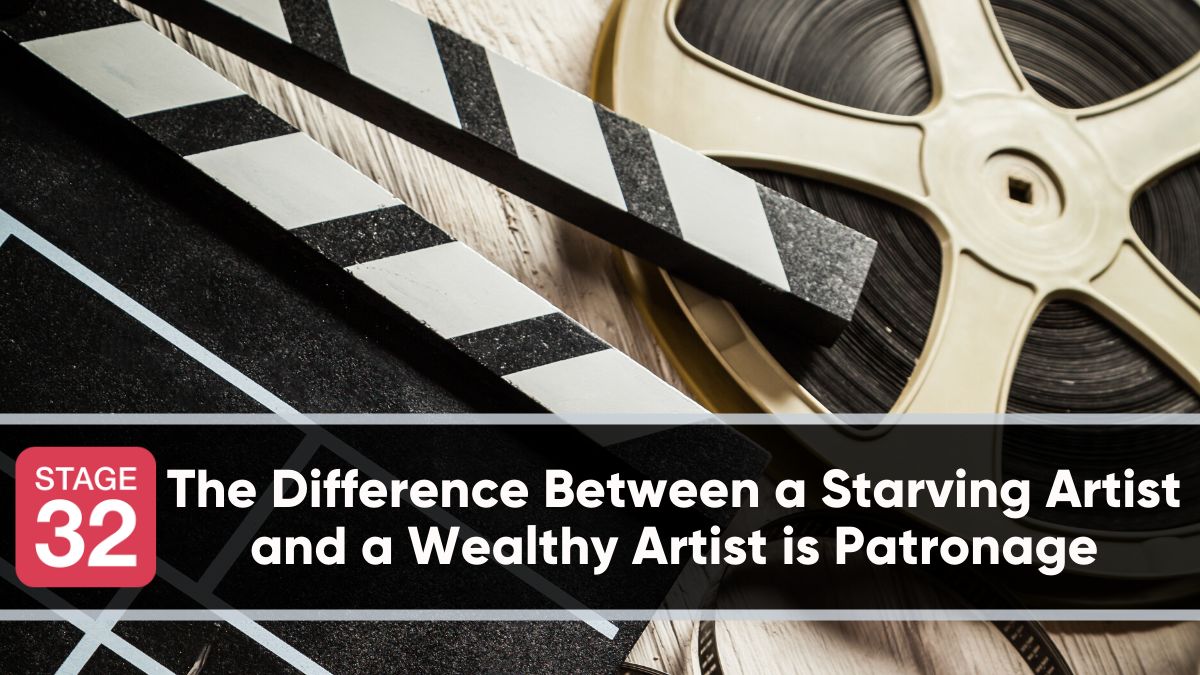 The Difference Between a Starving Artist and a Wealthy Artist is Patronage