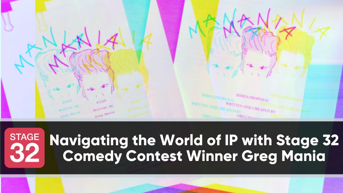 Navigating the World of IP with Stage 32 Comedy Contest Winner Greg Mania