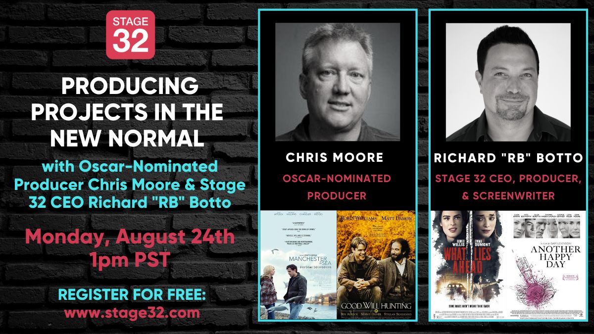 Producing Projects in the New Normal with Oscar-Nominated Producer Chris Moore & Stage 32 CEO Richard "RB Botto