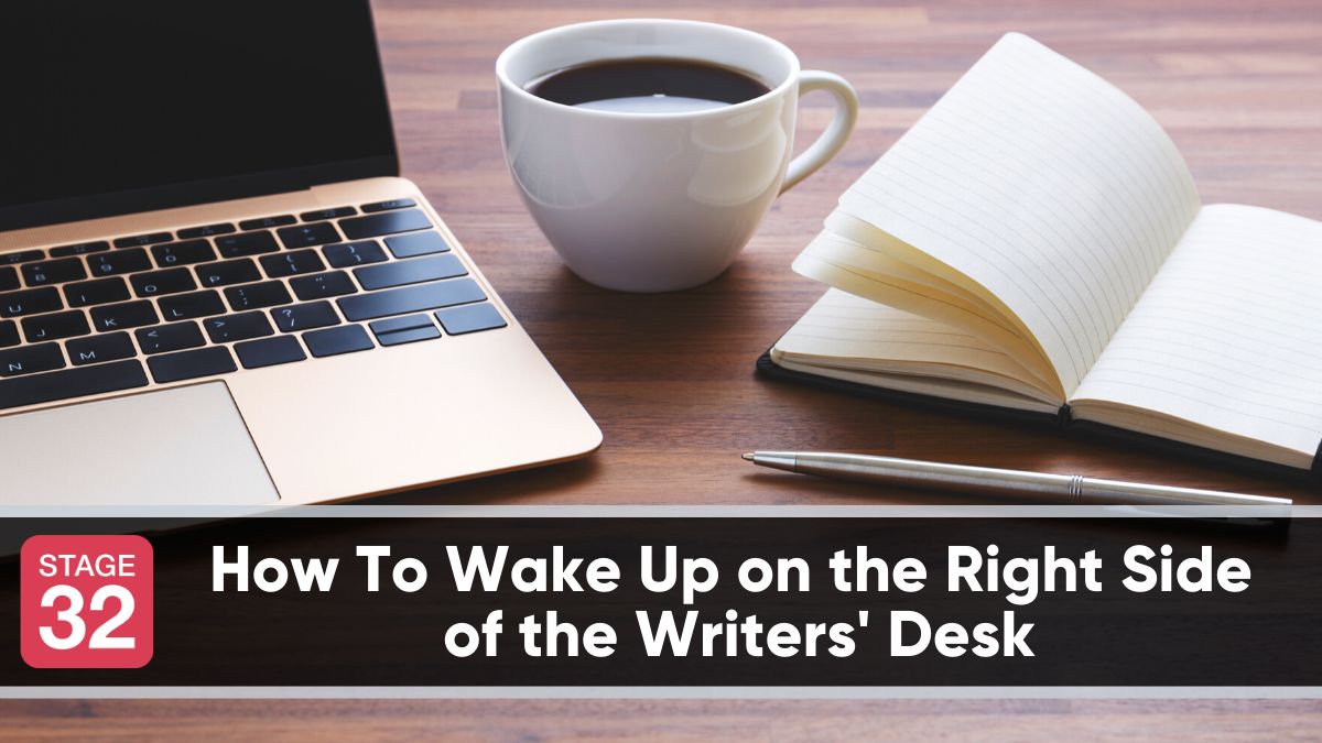 How To Wake Up on the Right Side of the Writers' Desk