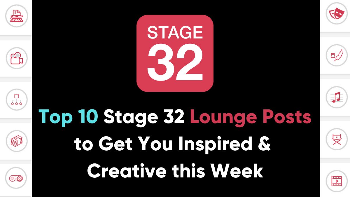 Top 10 Stage 32 Lounge Posts to Get You Inspired & Creative this Week