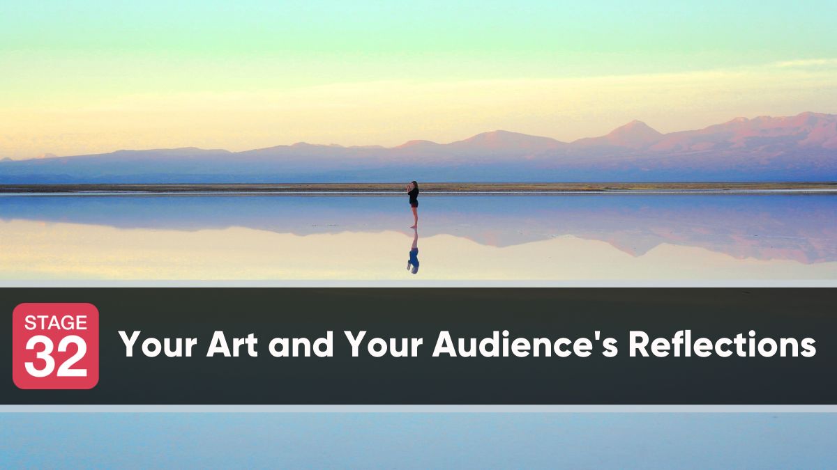 Your Art and Your Audience's Reflections