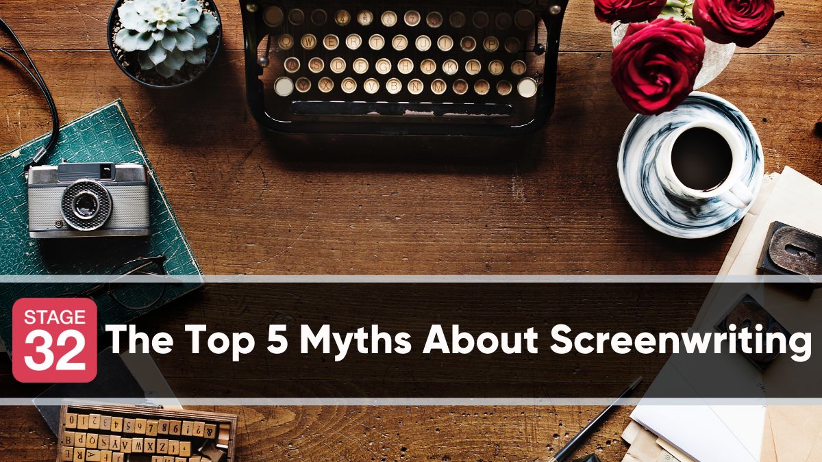 The Top Five Myths About Screenwriting Exposed