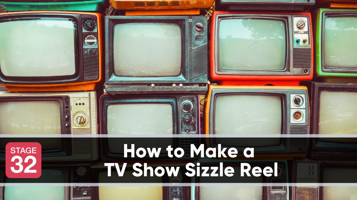 How to Make a TV Show Sizzle Reel