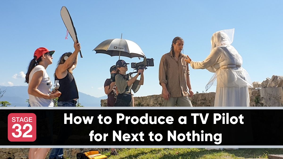 How to Produce a TV Pilot for Next to Nothing