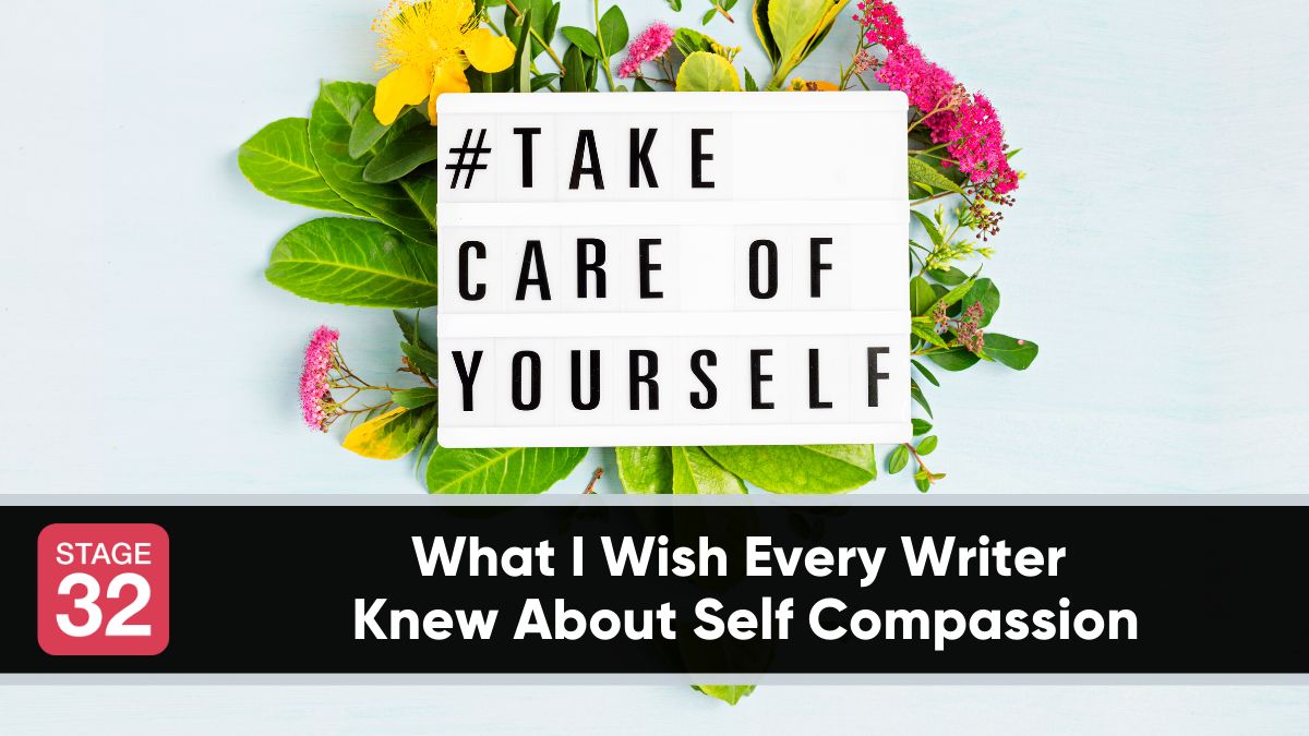 What I Wish Every Writer Knew About Self Compassion