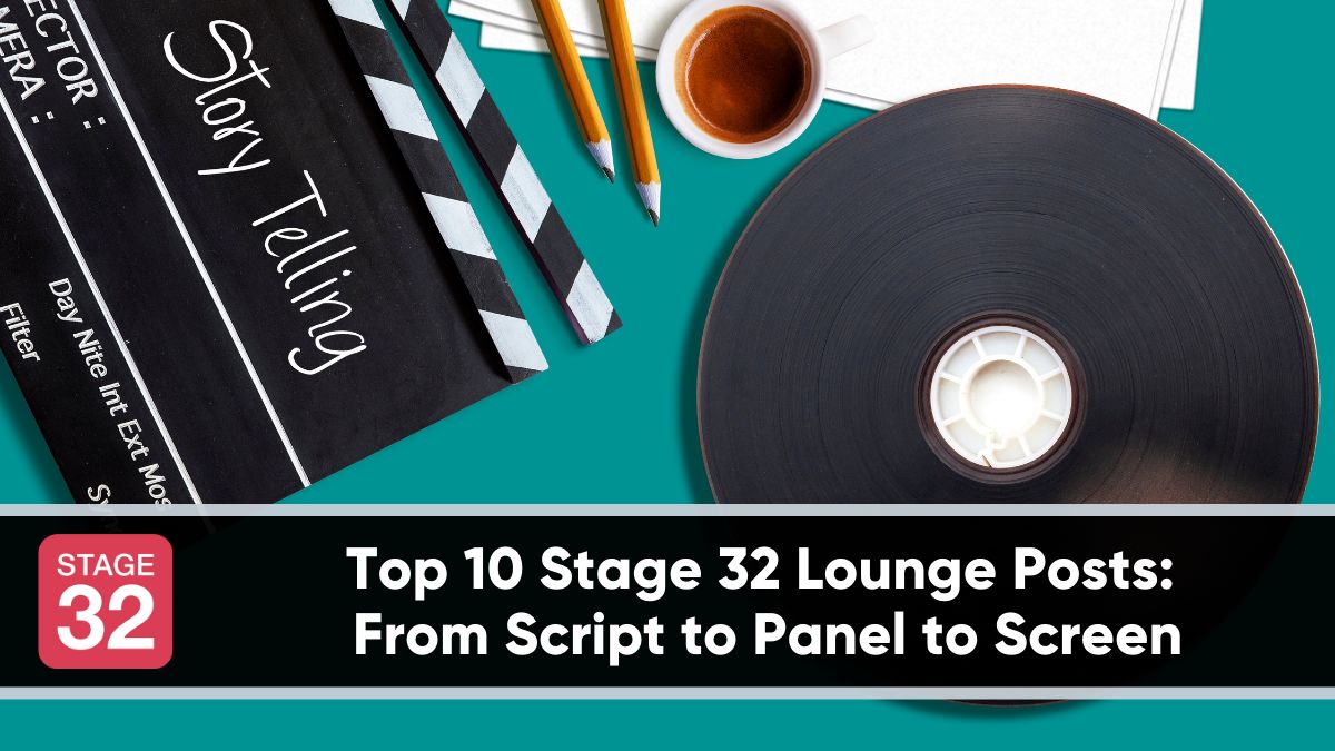 Top 10 Stage 32 Lounge Posts - From Script to Panel to Screen