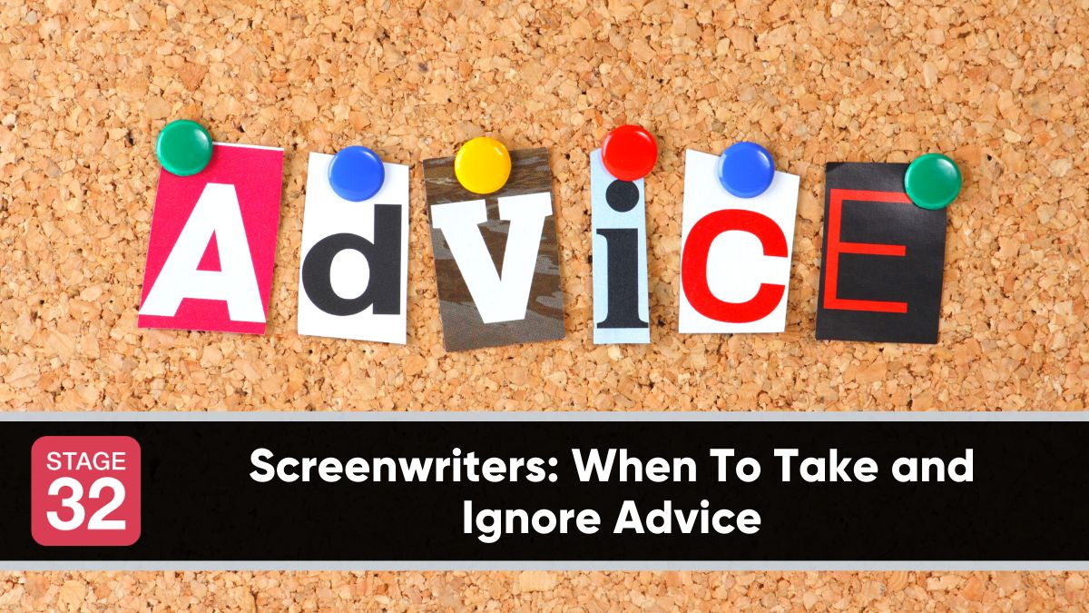 Screenwriters: When To Take and Ignore Advice