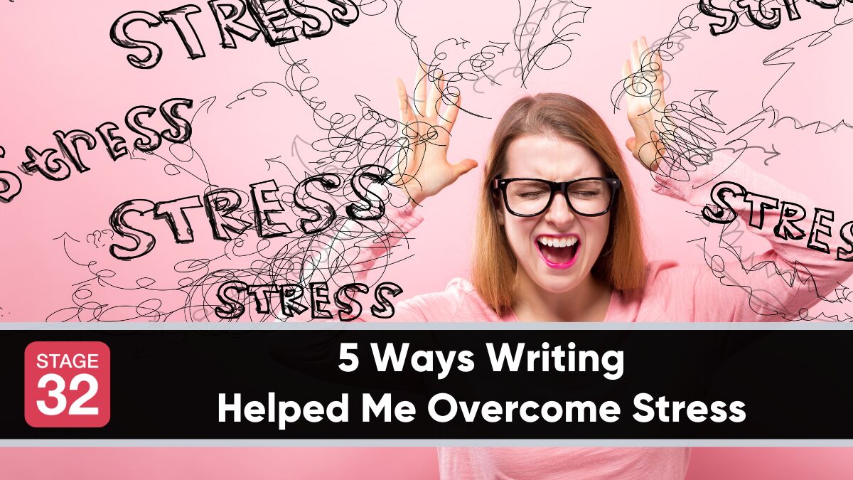 5 Ways Writing Helped Me Overcome Stress 