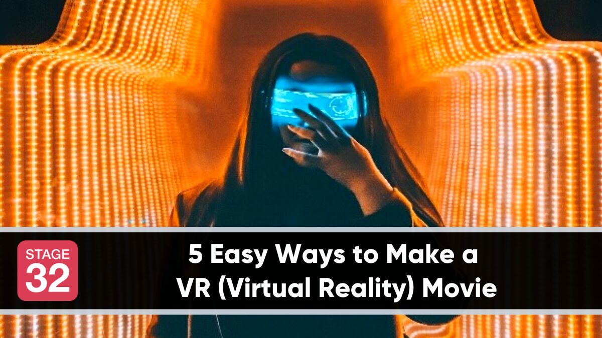 5 Easy Ways to Make a VR (Virtual Reality) Movie