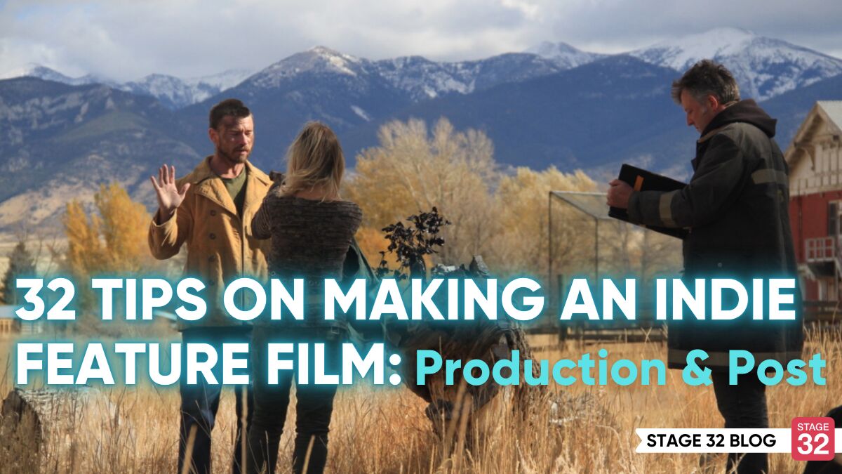 32 Tips on Making an Indie Feature Film: Production & Post