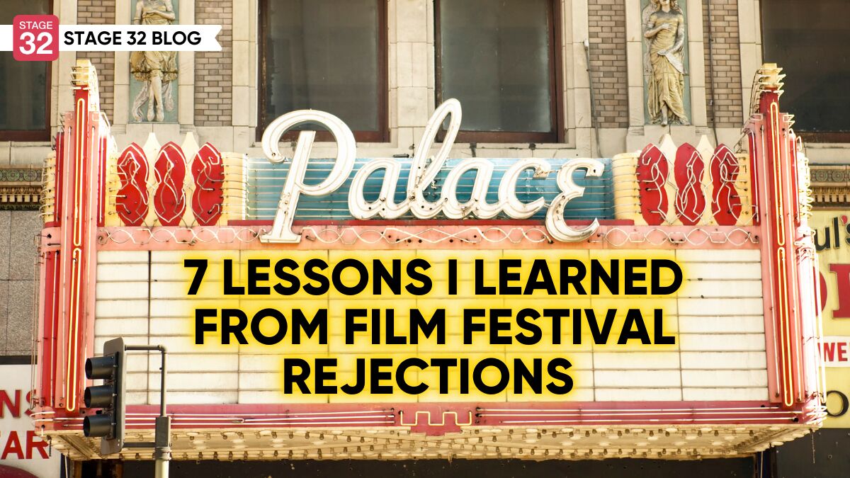 7 Lessons I Learned from Film Festival Rejections