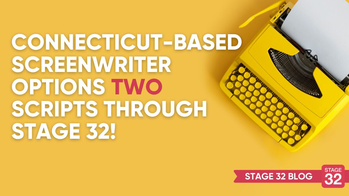 Connecticut-Based Screenwriter Options TWO Scripts Through Stage 32!