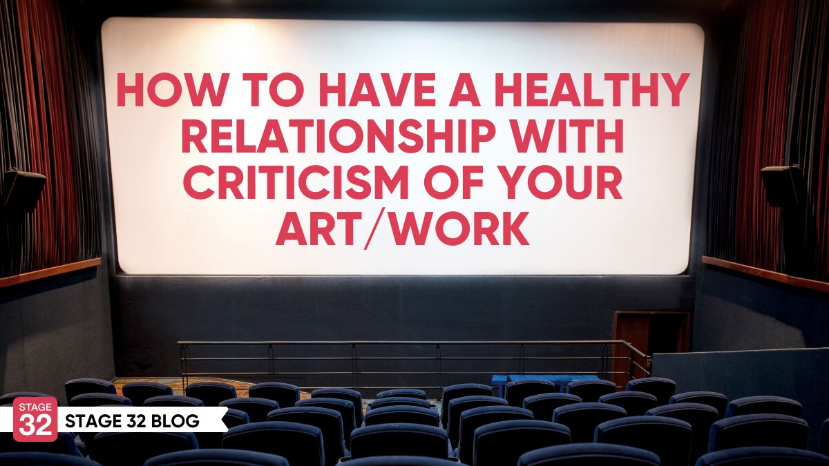 How to Have a Healthy Relationship with Criticism of Your Art/Work 