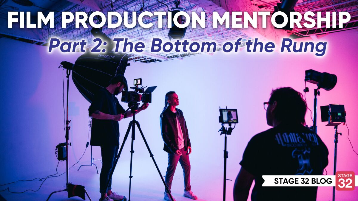 Film Production Mentorship, Part 2: The Bottom of the Rung