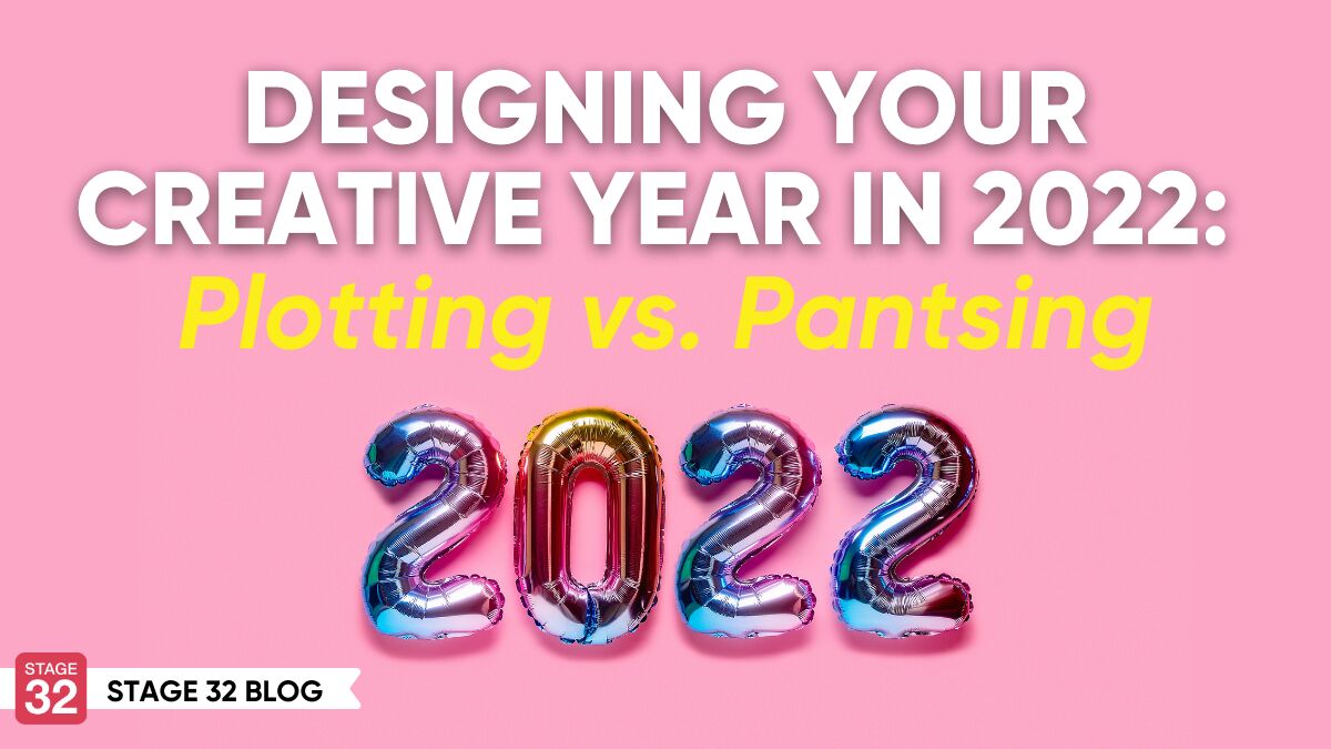 Designing Your Creative Year in 2022: Plotting vs. Pantsing