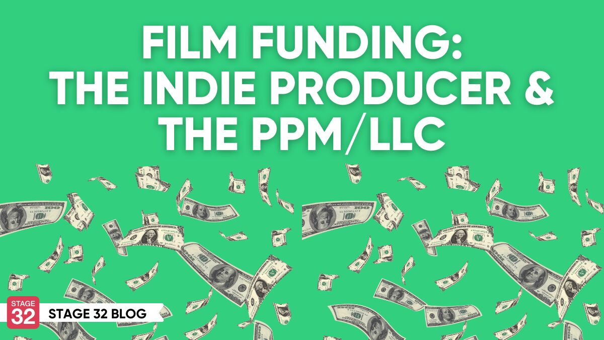 Film Funding: The Independent Producer And the PPM/LLC