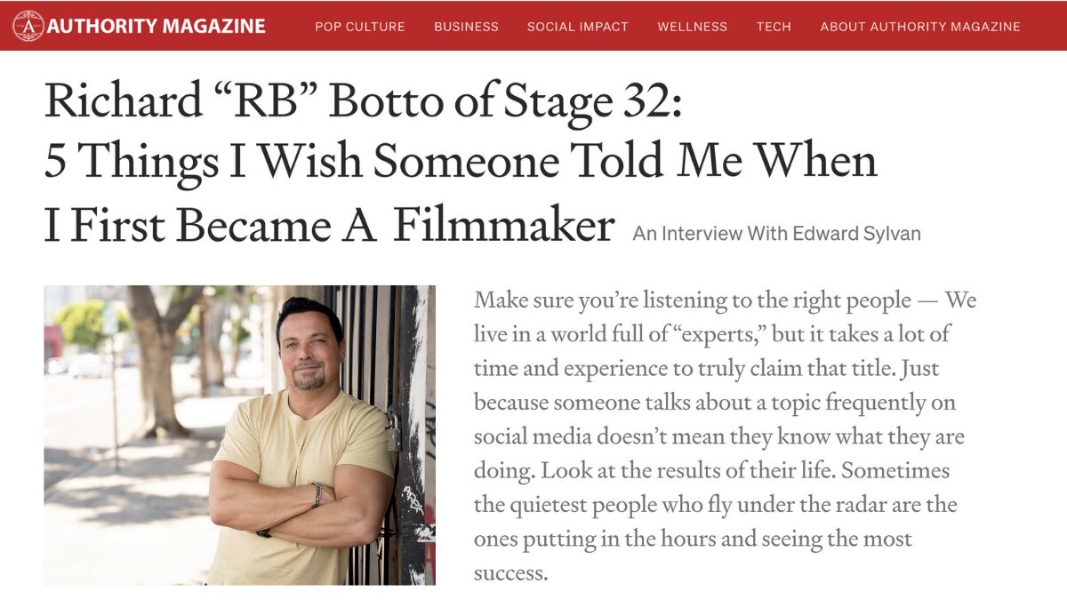 Authority Magazine: 5 Things I Wish Someone Told Me When I First Became A Filmmaker, an interview with Richard “RB” Botto of Stage 32